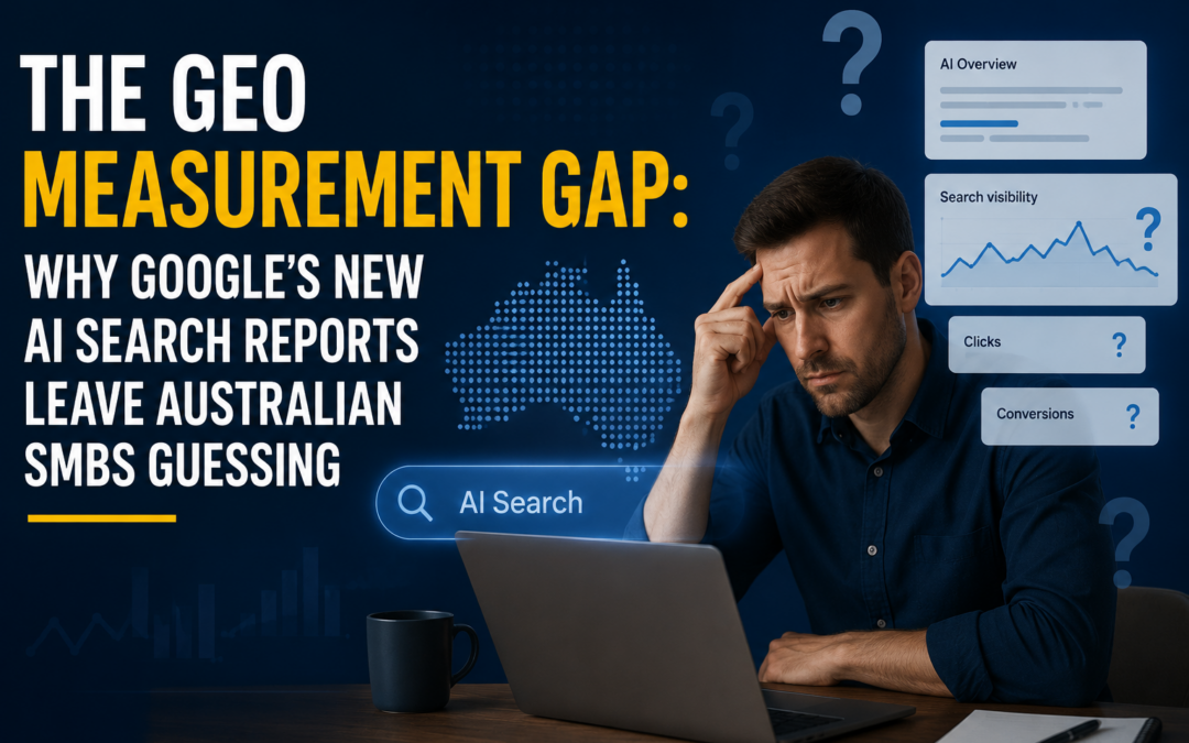 The GEO Measurement Gap: Why Google’s New AI Search Reports Leave Australian SMBs Guessing